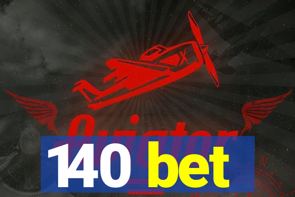 140 bet